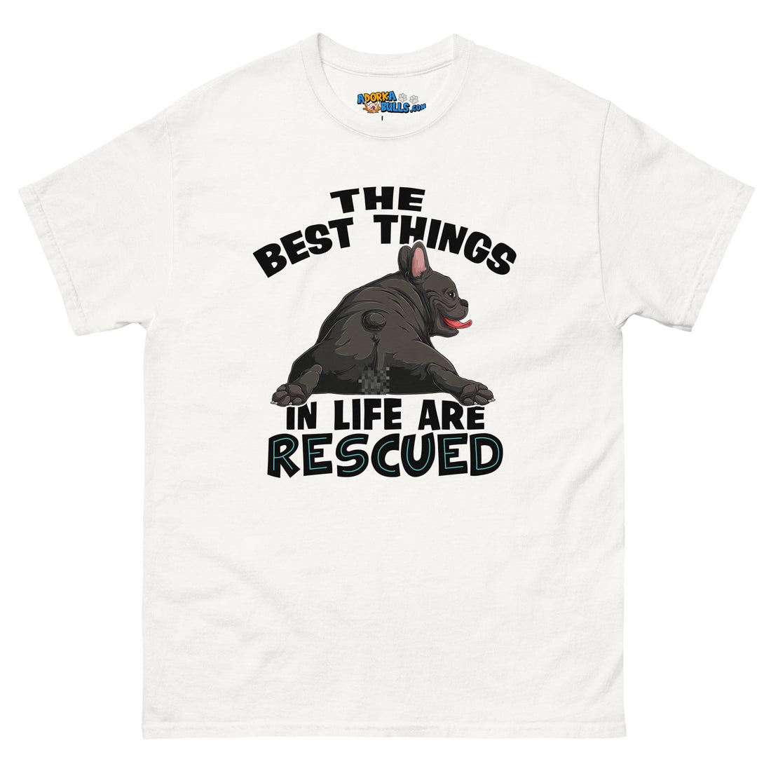 "The Best Things In Life Are Rescued" French Bulldog Men&