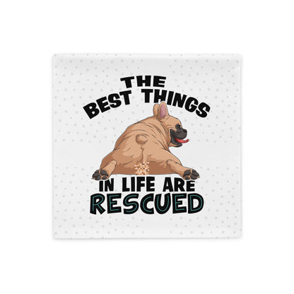 &quot;The Best Things In Life Are Rescued&quot; French Bulldog Pillow Case | Fawn &amp; White Colored