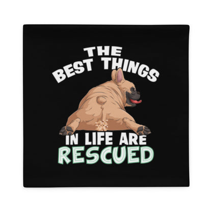 &quot;The Best Things In Life Are Rescued&quot; French Bulldog Pillow Case | Fawn &amp; White Colored