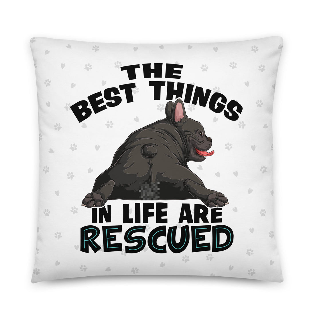"The Best Things In Life Are Rescued" French Bulldog Throw Pillow | B&W Colored