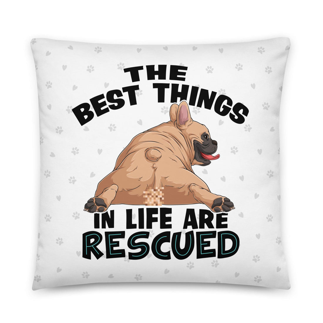 "The Best Things In Life Are Rescued" French Bulldog Throw Pillow | Fawn & White Colored