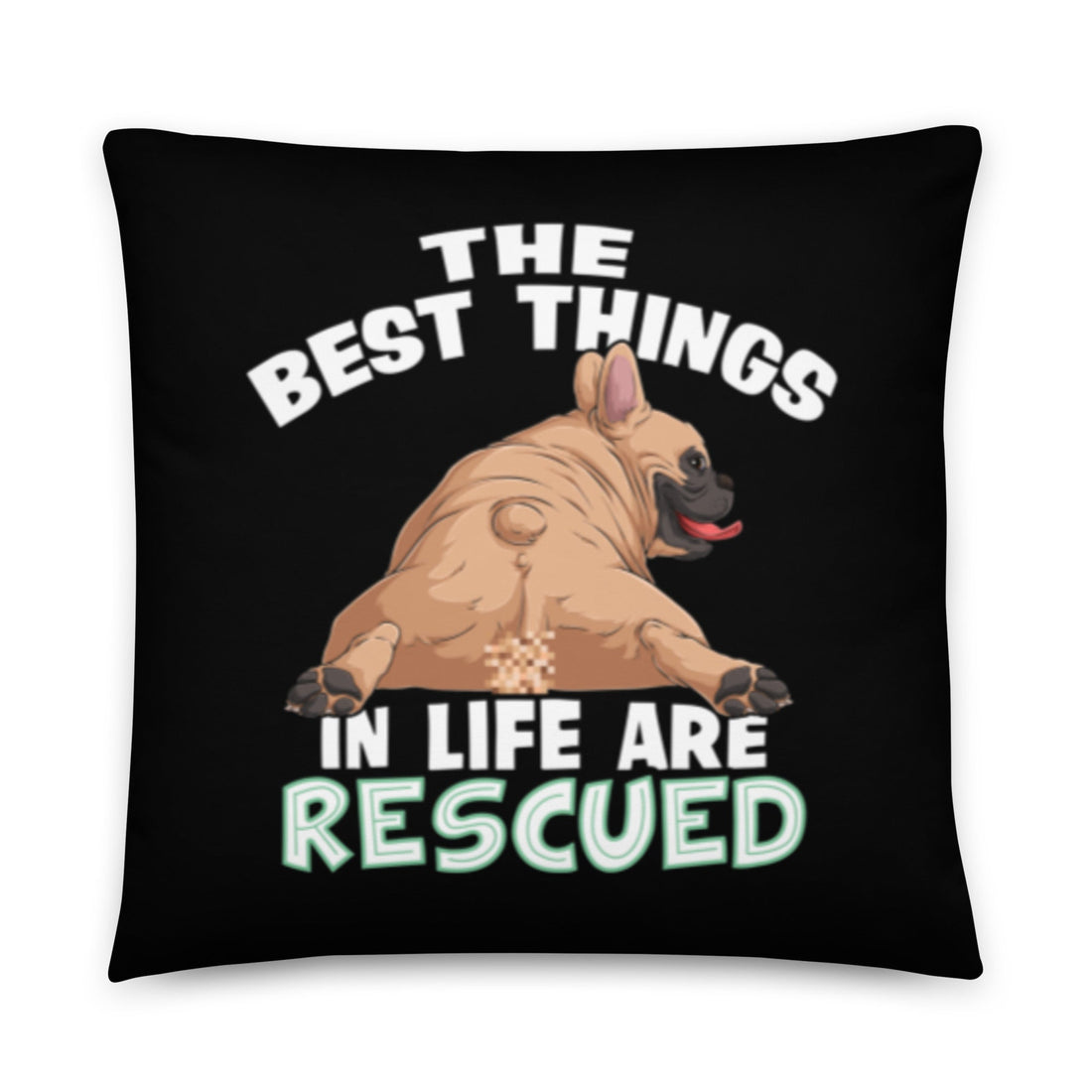 "The Best Things In Life Are Rescued" French Bulldog Throw Pillow | Fawn & White Colored