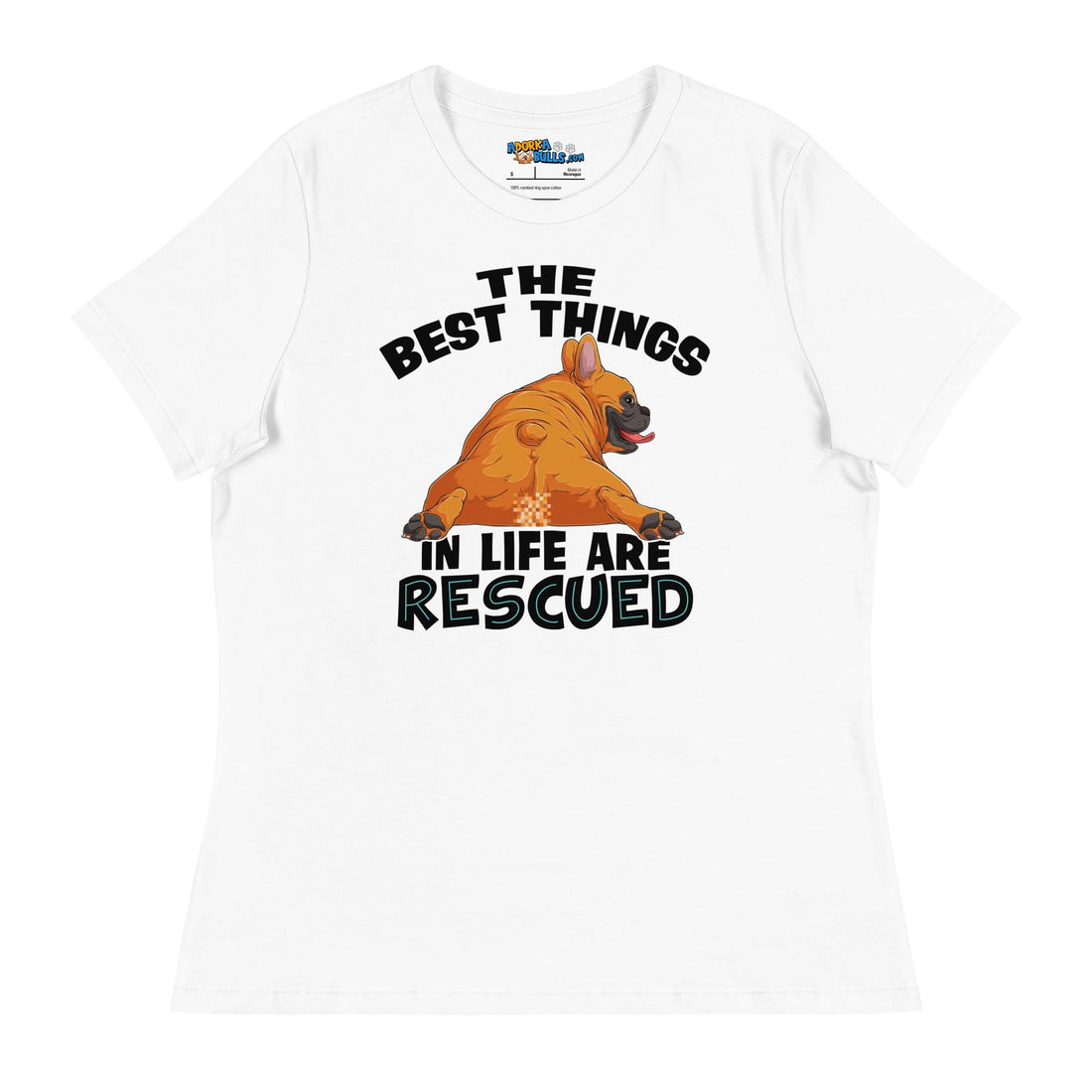 "The Best Things In Life Are Rescued" French Bulldog Women&