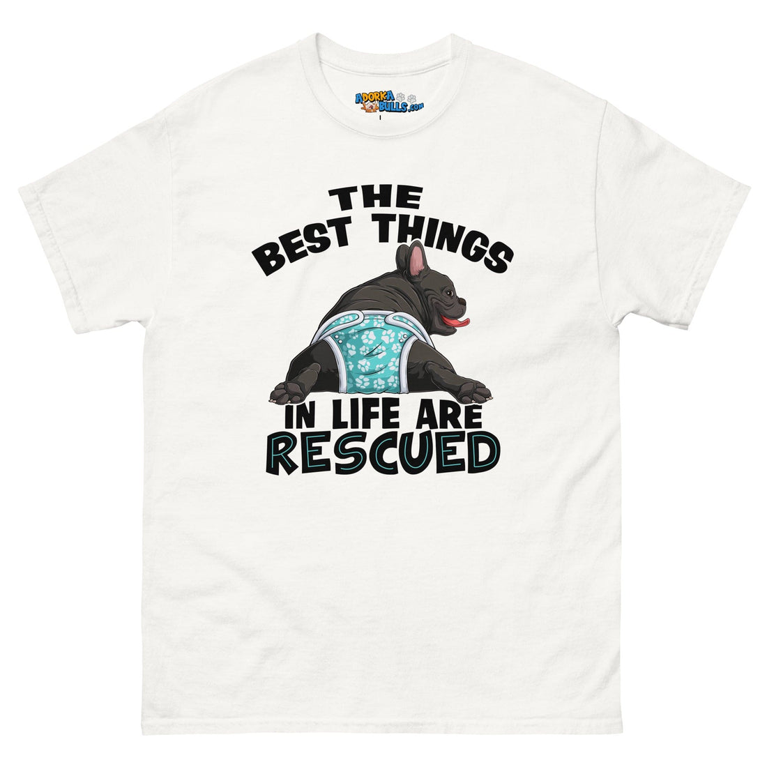 "The Best Things In Life Are Rescued" Male French Bulldog Men&