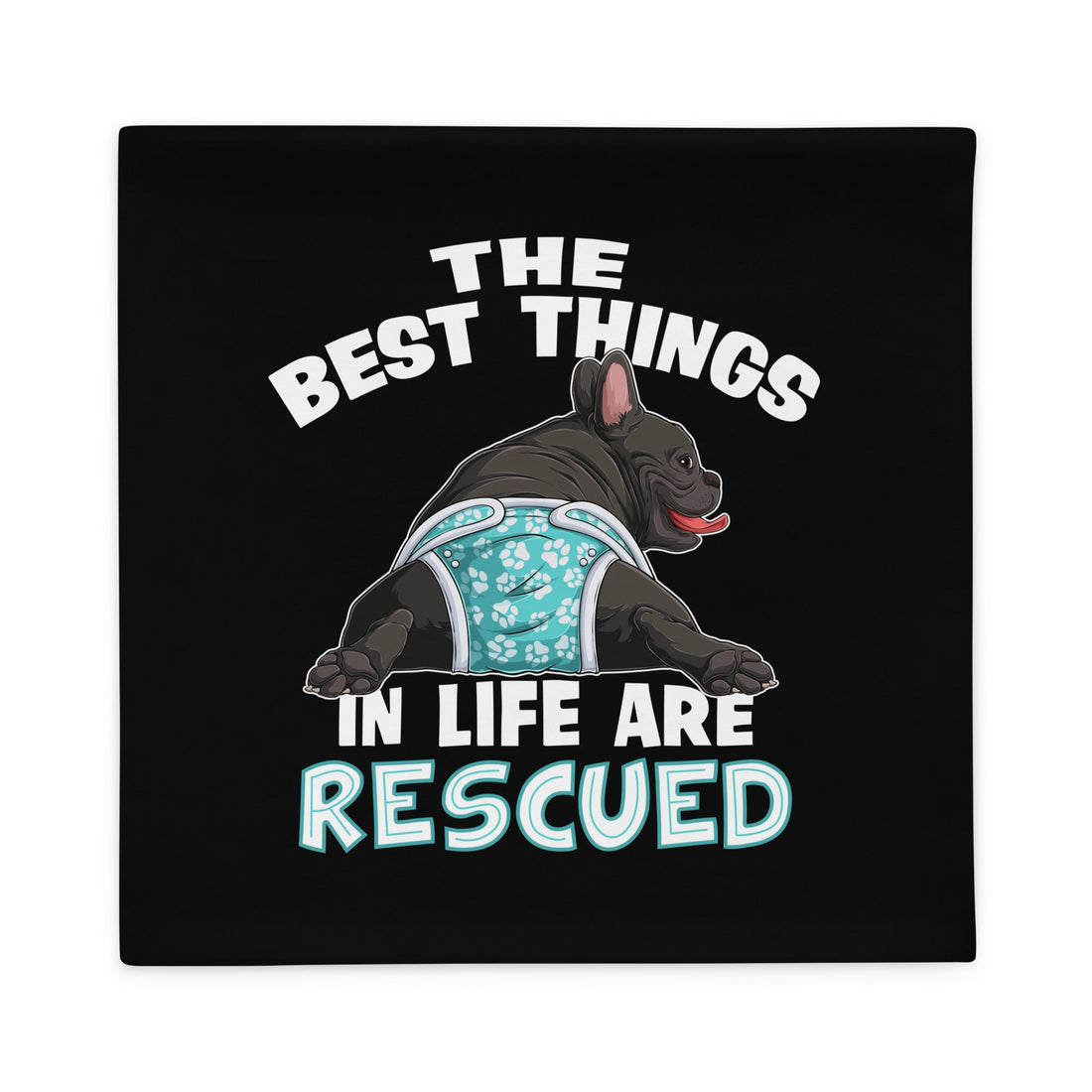 &quot;The Best Things In Life Are Rescued&quot; Male French Bulldog Pillow Case | B&amp;W Colored with Spina Bifida