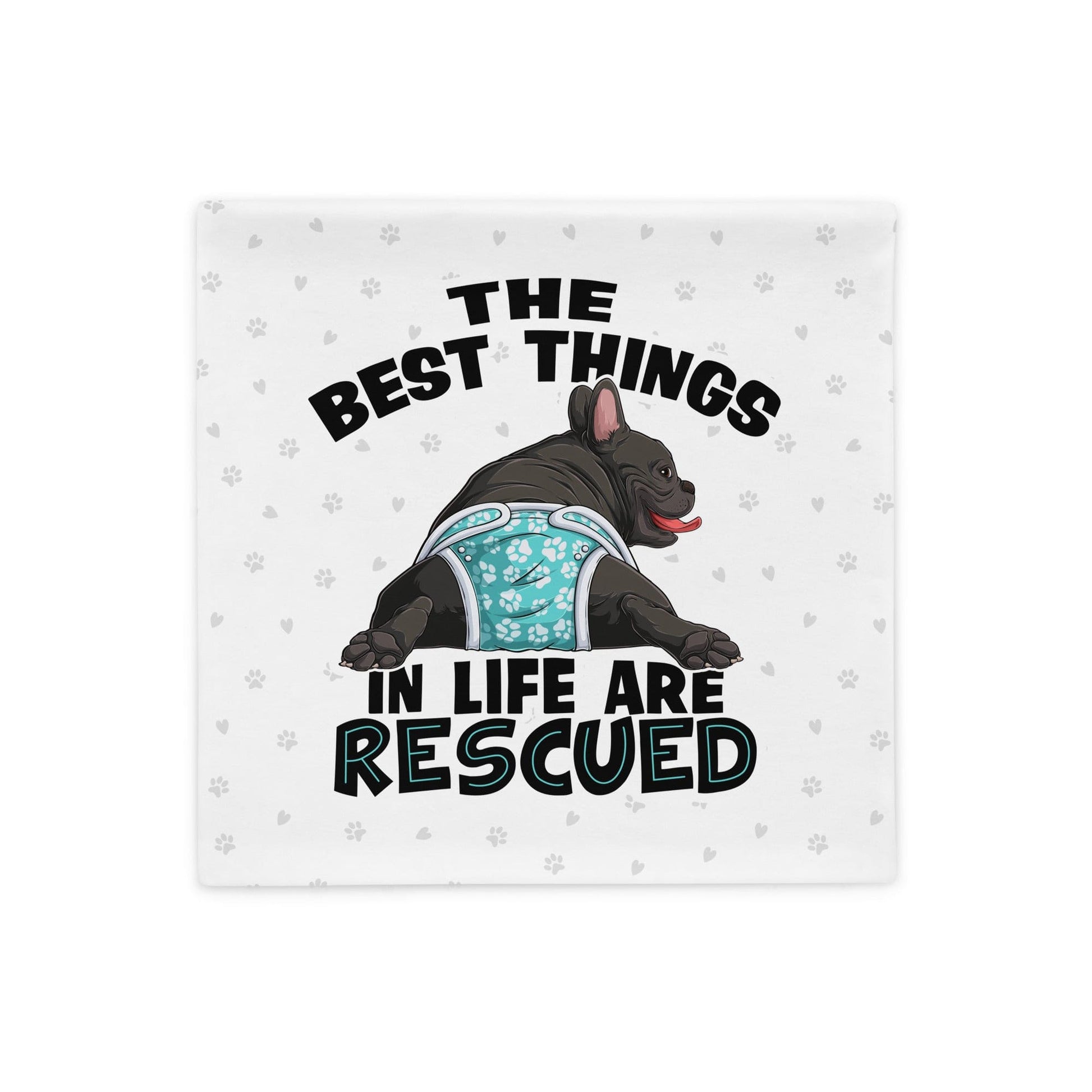 "The Best Things In Life Are Rescued" Male French Bulldog Pillow Case | B&W Colored with Spina Bifida