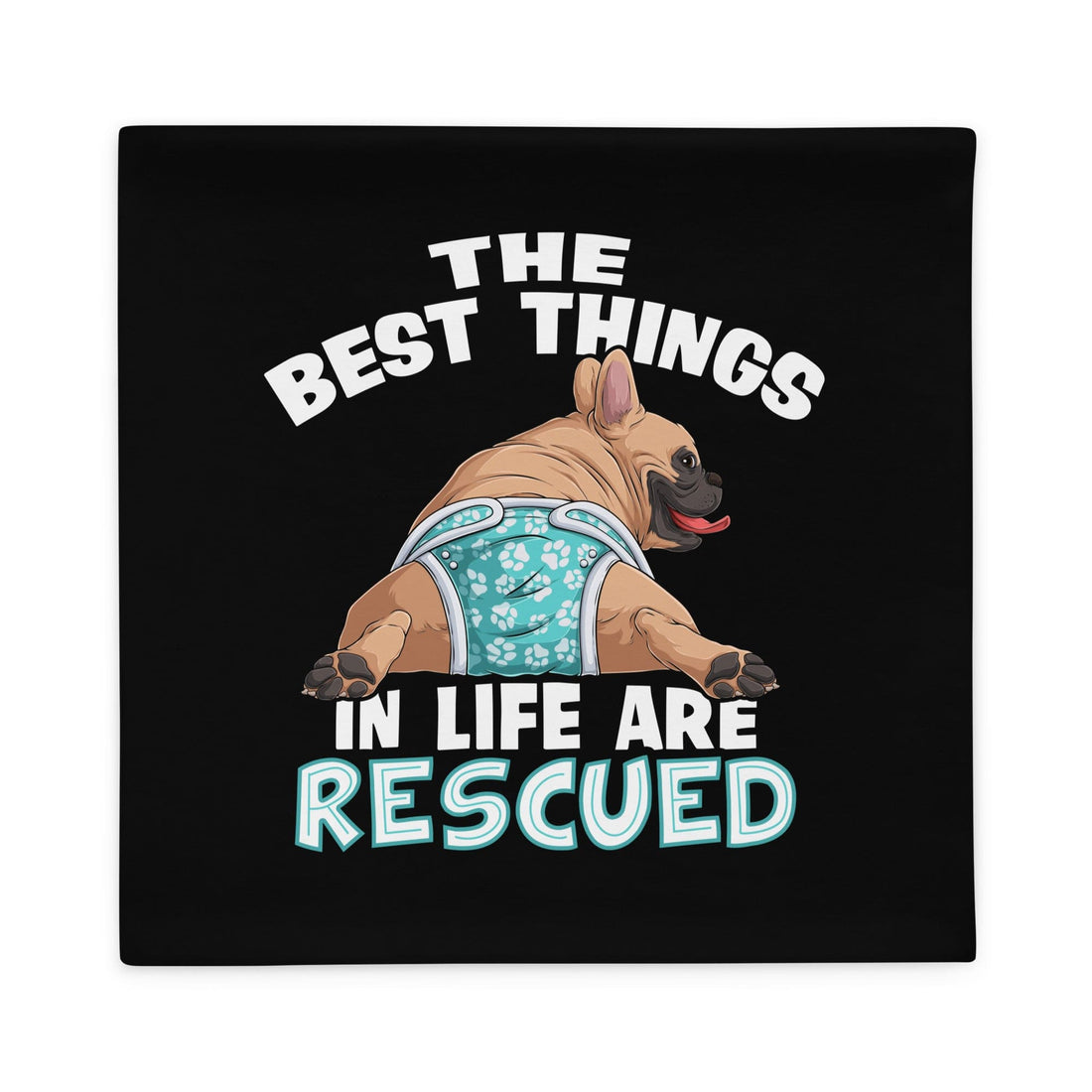 &quot;The Best Things In Life Are Rescued&quot; Male French Bulldog Pillow Case | Fawn &amp; White Colored with Spina Bifida