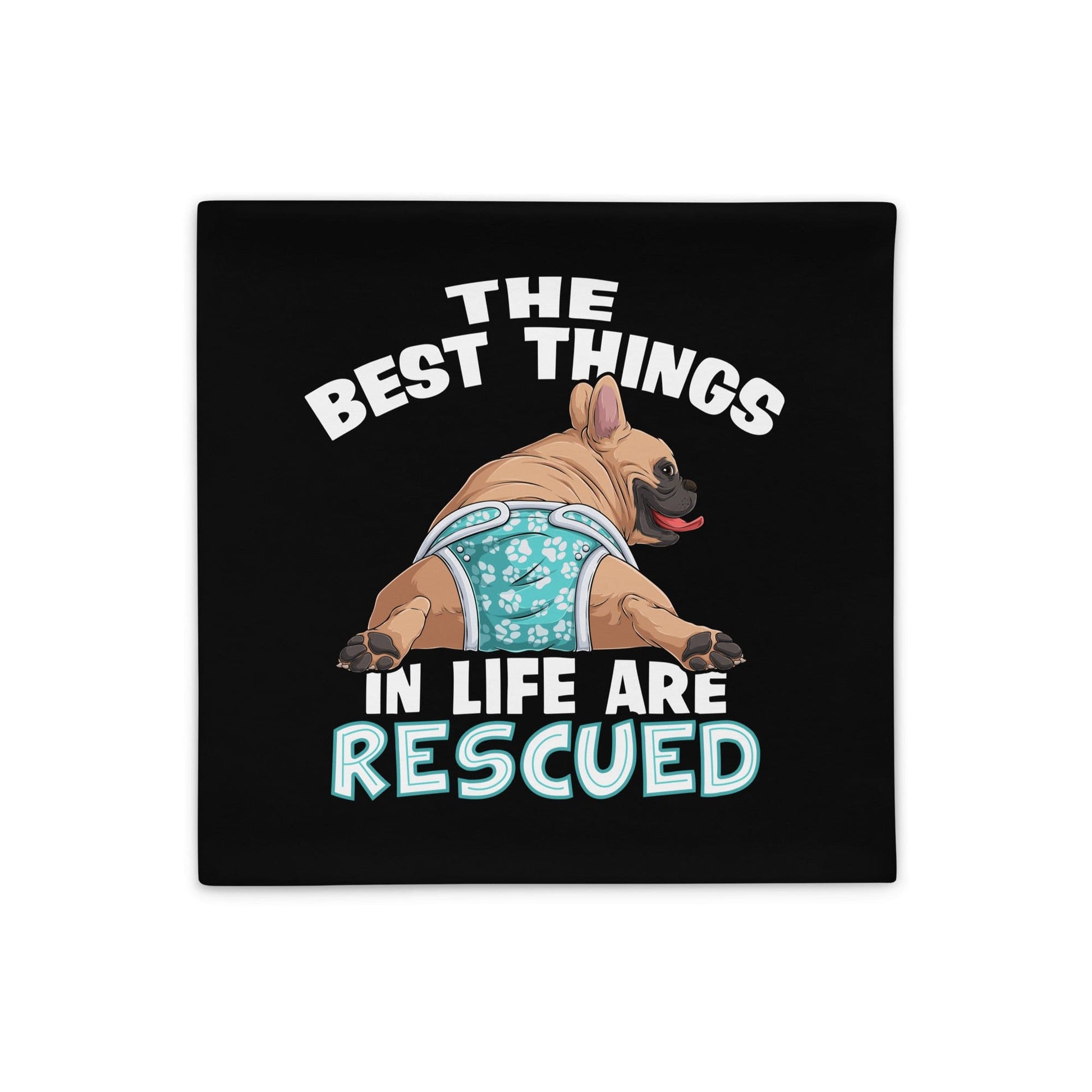 "The Best Things In Life Are Rescued" Male French Bulldog Pillow Case | Fawn & White Colored with Spina Bifida