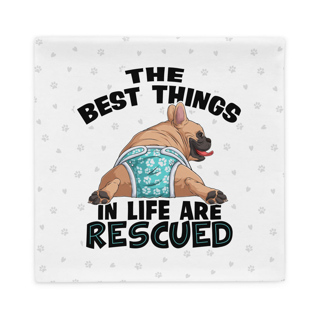 &quot;The Best Things In Life Are Rescued&quot; Male French Bulldog Pillow Case | Fawn &amp; White Colored with Spina Bifida