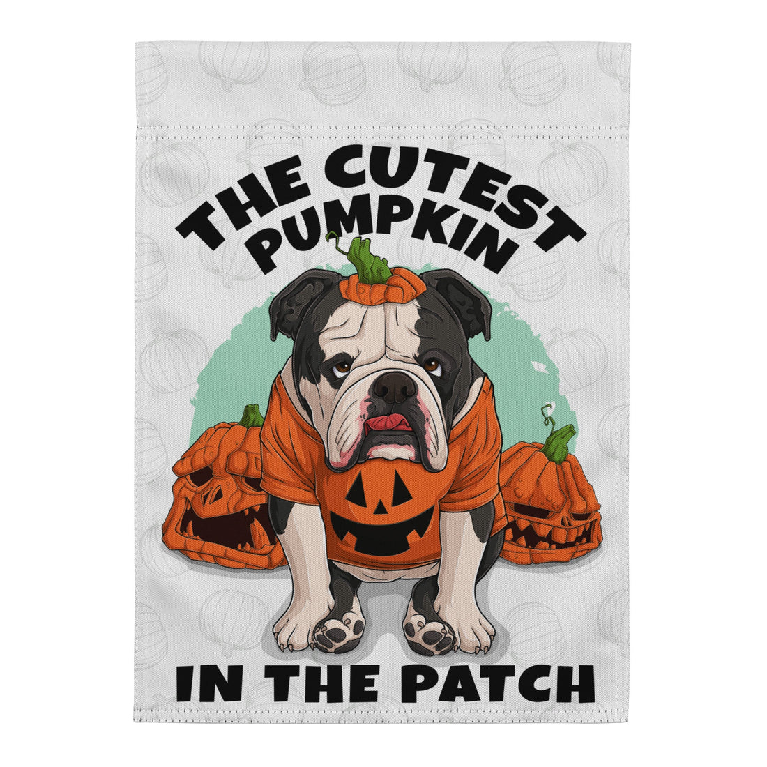 The Cutest Pumpkin in the Patch English Bulldog Garden Flag | Black &amp; White Colored