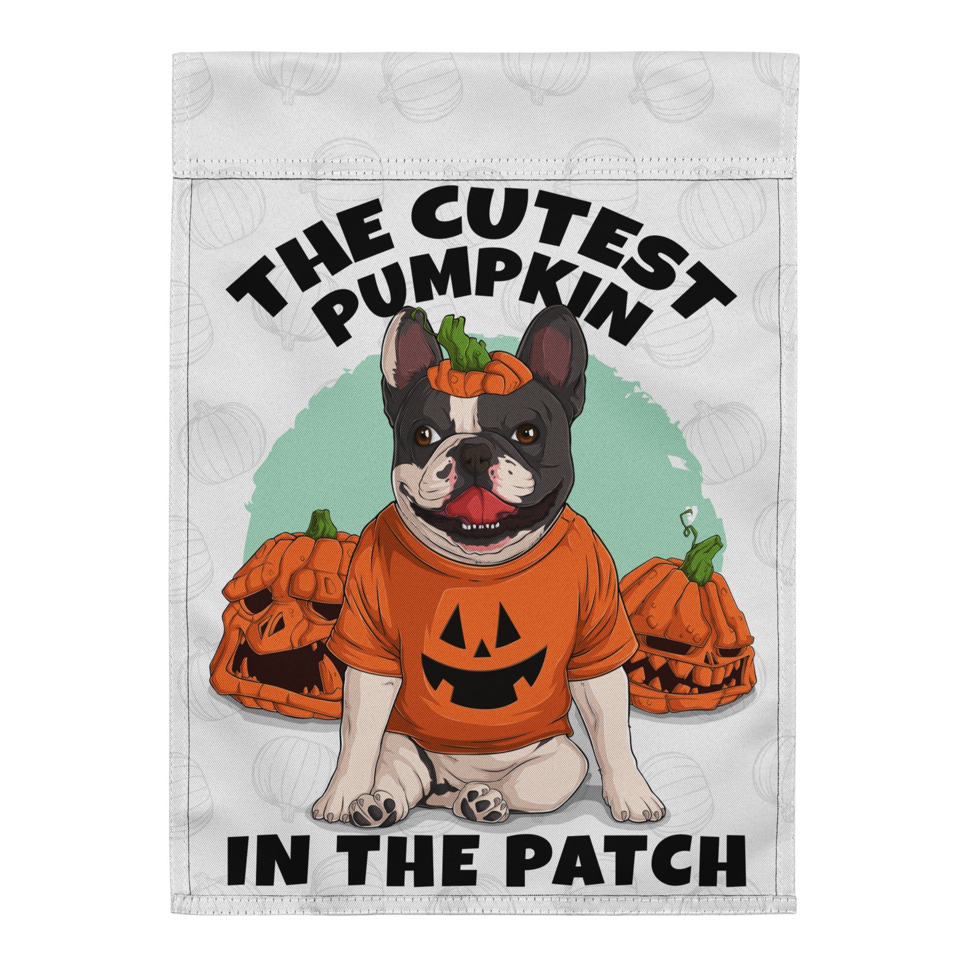 The Cutest Pumpkin in the Patch French Bulldog Garden Flag