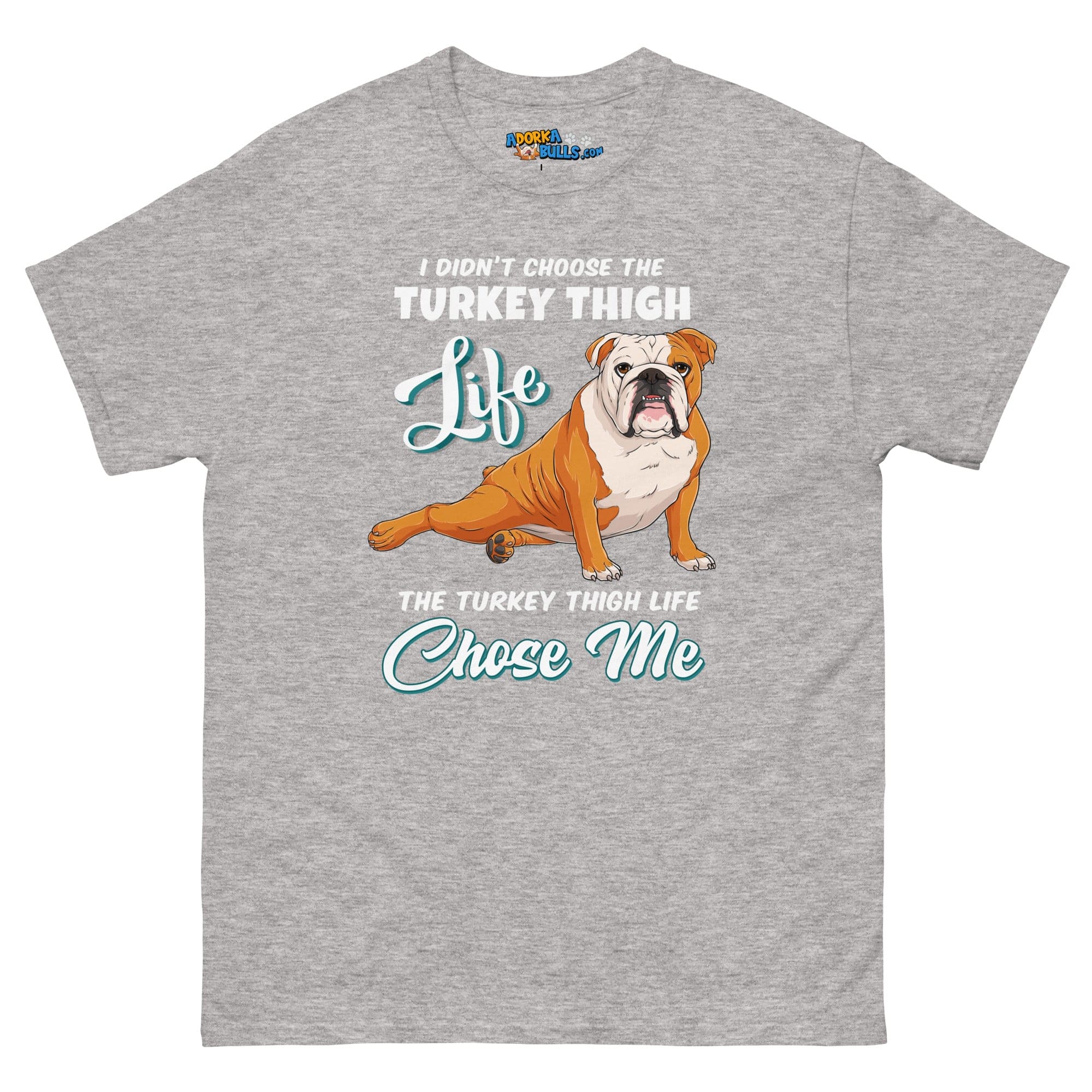 &quot;The Turkey Thigh Life&quot; English Bulldog Men&