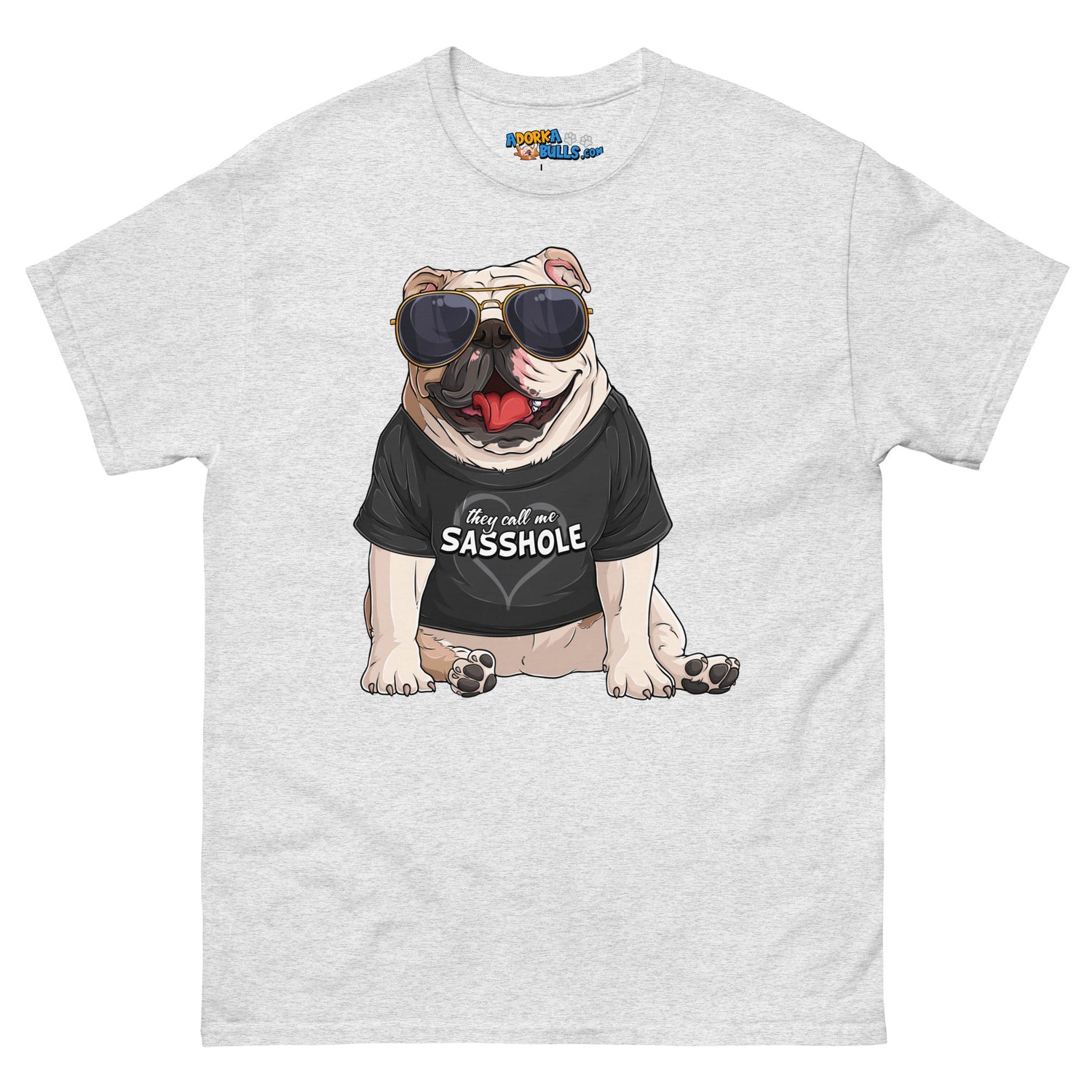 &quot;They Call Me Sasshole&quot; English Bulldog Men&