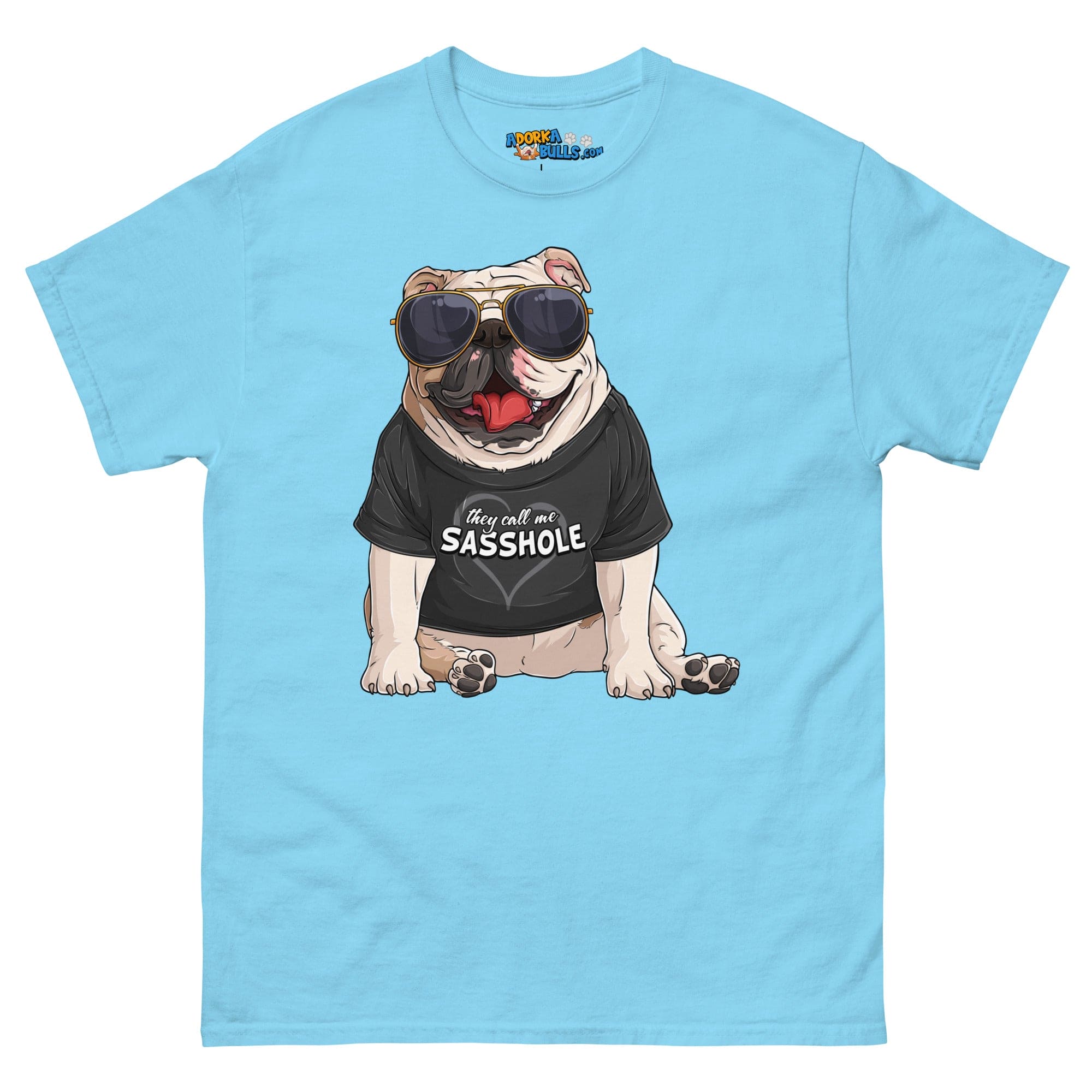 &quot;They Call Me Sasshole&quot; English Bulldog Men&