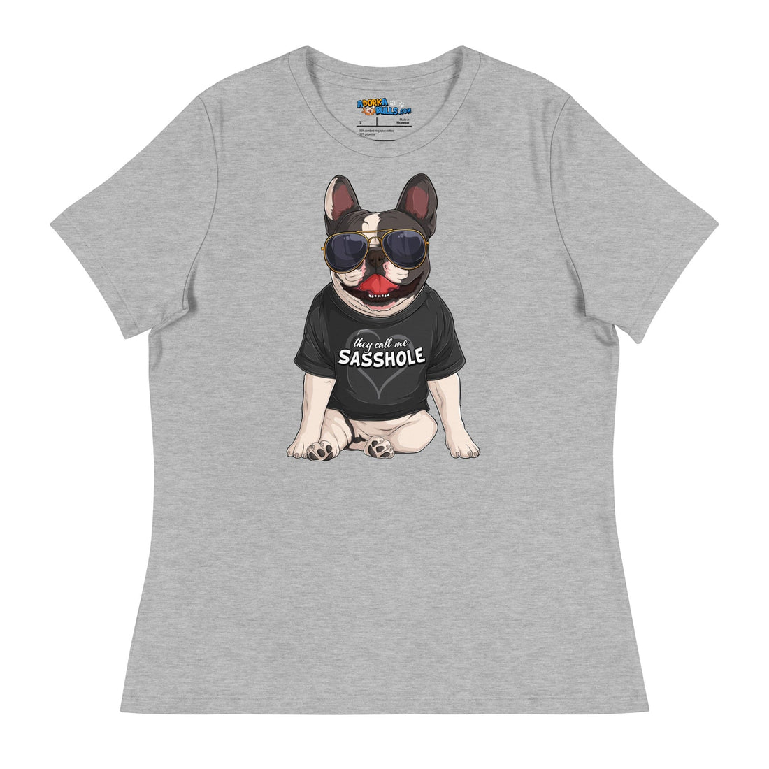 &quot;They Call Me Sasshole&quot; French Bulldog Women&