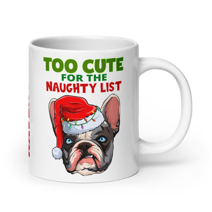 &quot;Too Cute for the Naughty&quot; List BHNW Frenchie Christmas Mug
