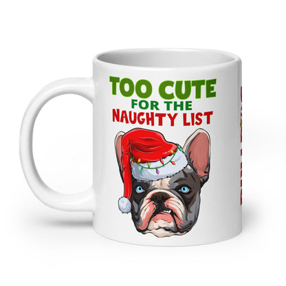 &quot;Too Cute for the Naughty&quot; List BHNW Frenchie Christmas Mug