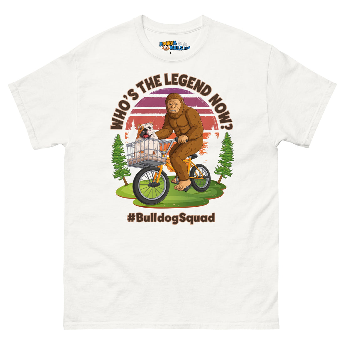"Who’s the Legend Now?" Bigfoot & English Bulldog Men&