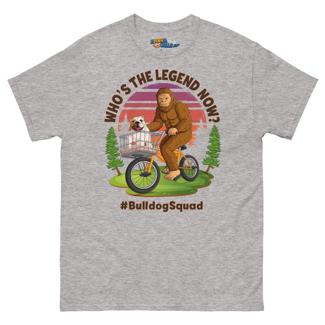"Who’s the Legend Now?" Bigfoot & English Bulldog Men&