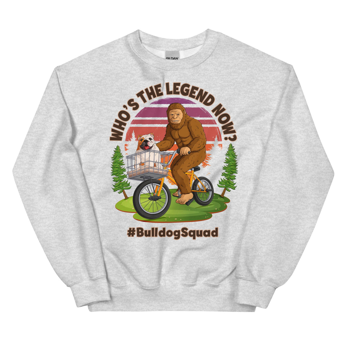 &quot;Who’s The Legend Now?&quot; Bigfoot &amp; English Bulldog Unisex Sweatshirt