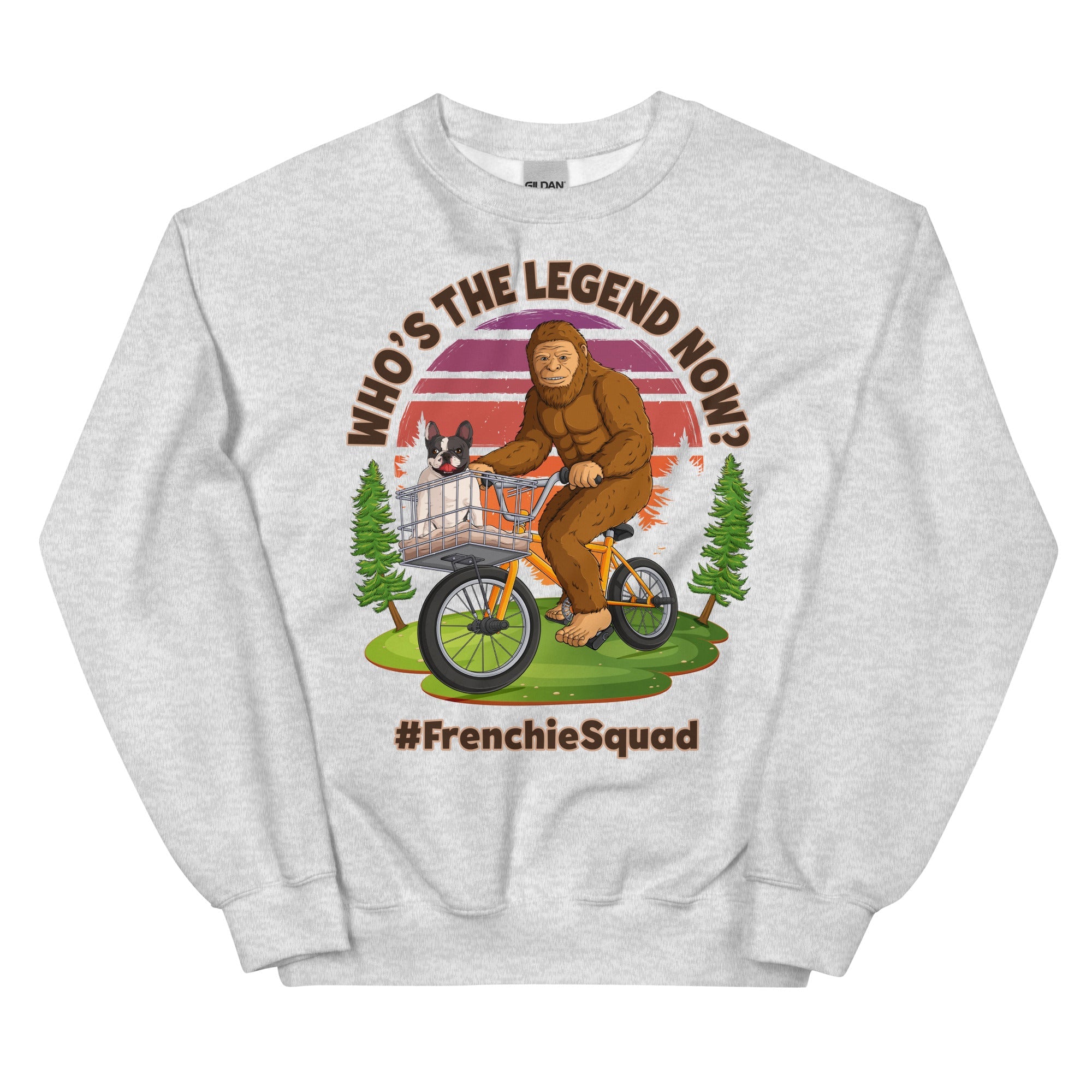 &quot;Who’s The Legend Now?&quot; Bigfoot &amp; Frenchie Unisex Sweatshirt