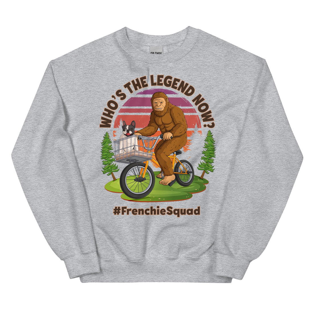 &quot;Who’s The Legend Now?&quot; Bigfoot &amp; Frenchie Unisex Sweatshirt