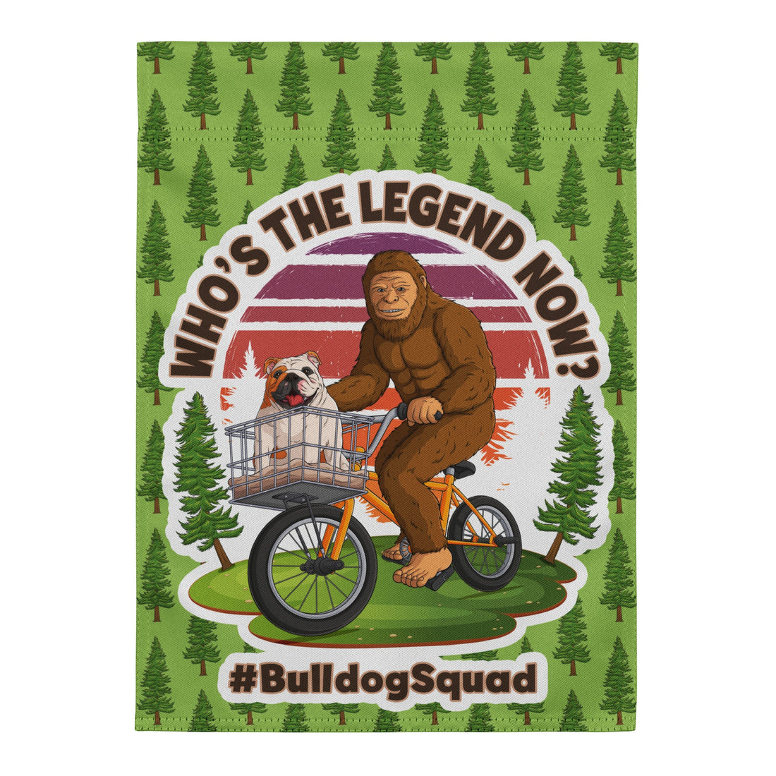 &quot;Who’s The Legend Now?&quot; – English Bulldog &amp; Bigfoot Garden Flag