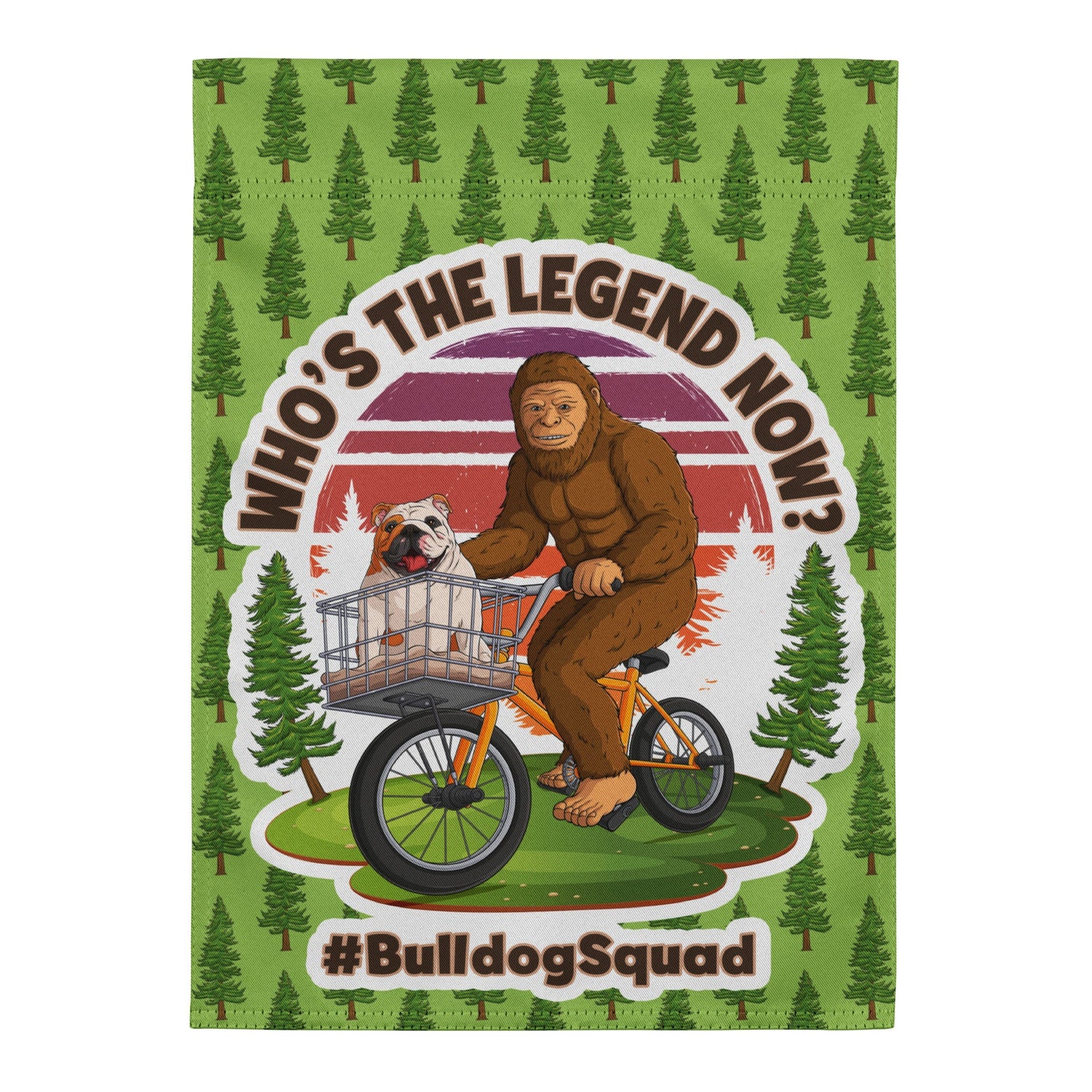 &quot;Who’s The Legend Now?&quot; – English Bulldog &amp; Bigfoot Garden Flag