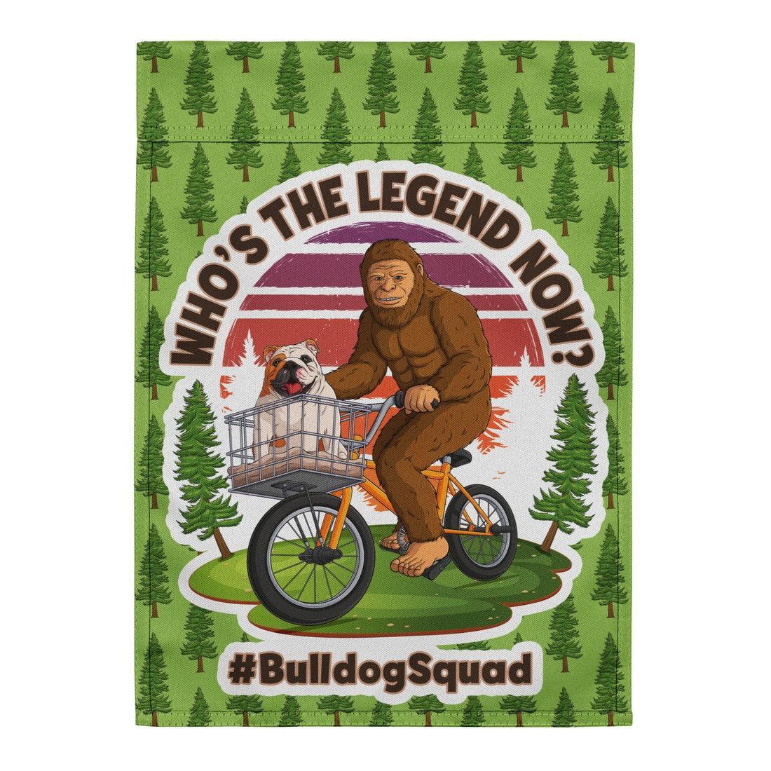 &quot;Who’s The Legend Now?&quot; – English Bulldog &amp; Bigfoot Garden Flag