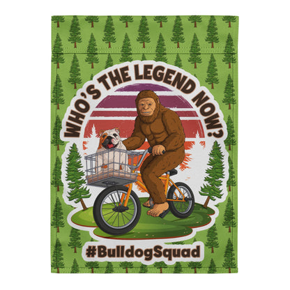 &quot;Who’s The Legend Now?&quot; – English Bulldog &amp; Bigfoot Garden Flag