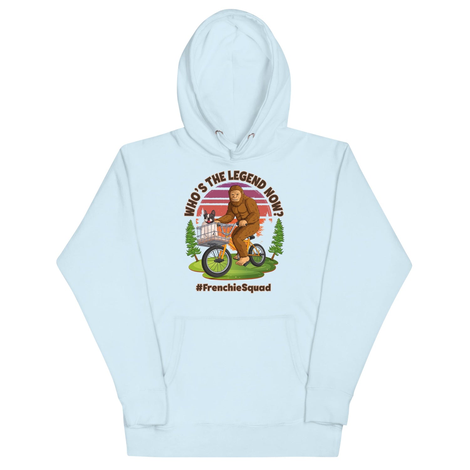 &quot;Who’s the Legend Now?&quot; Frenchie Squad Unisex Hoodie