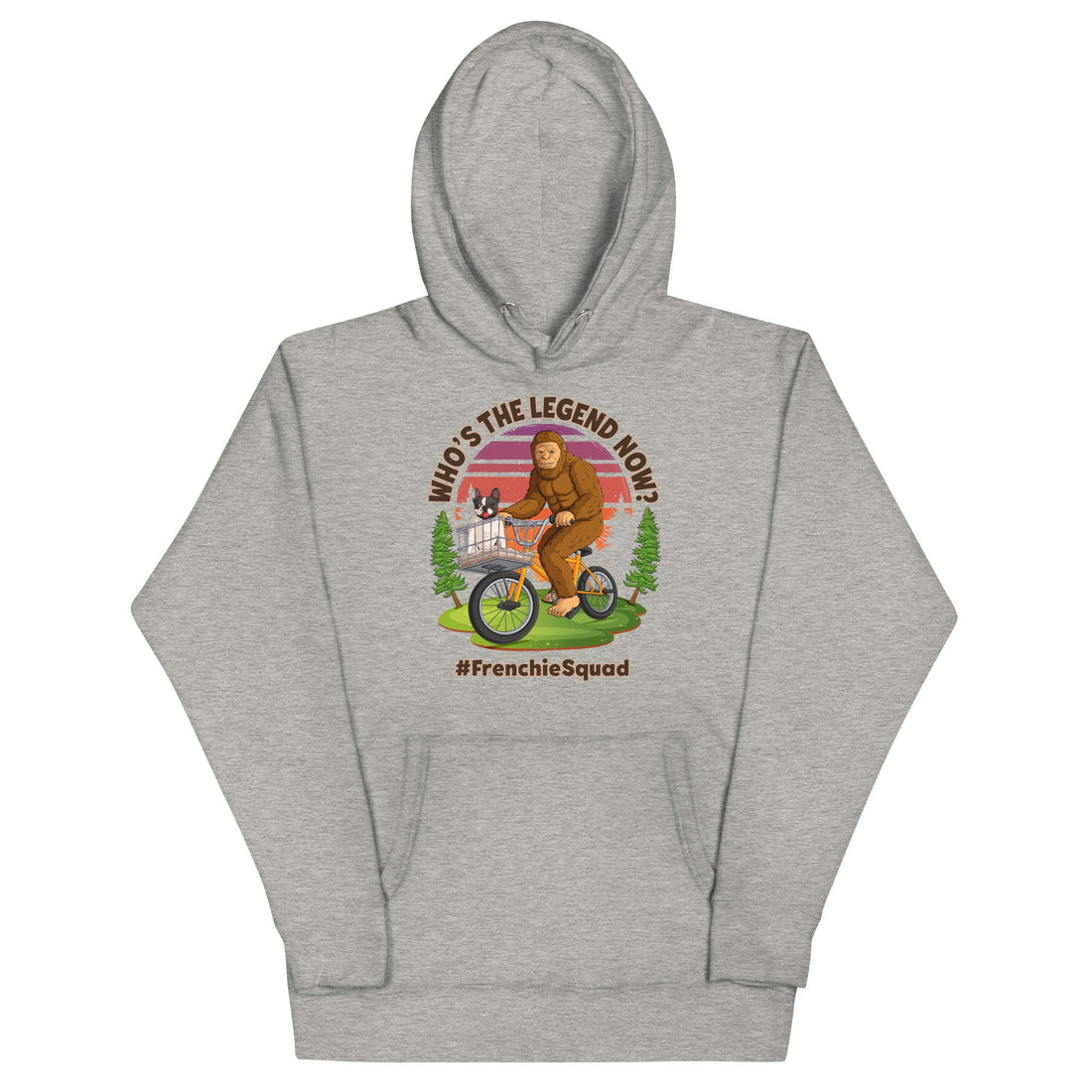 &quot;Who’s the Legend Now?&quot; Frenchie Squad Unisex Hoodie