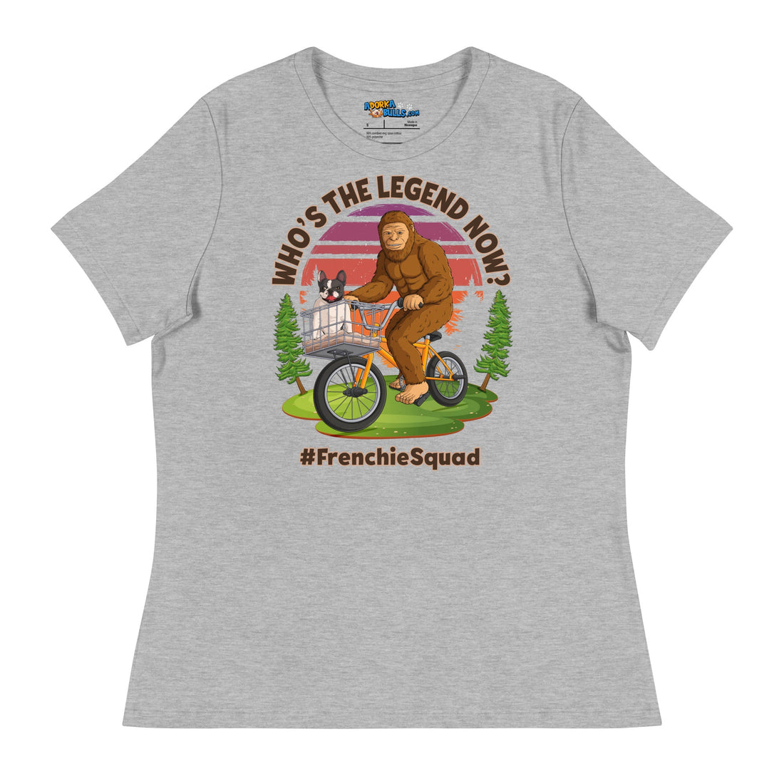 &quot;Who’s the Legend Now?&quot; Frenchie Squad Women’s Tee