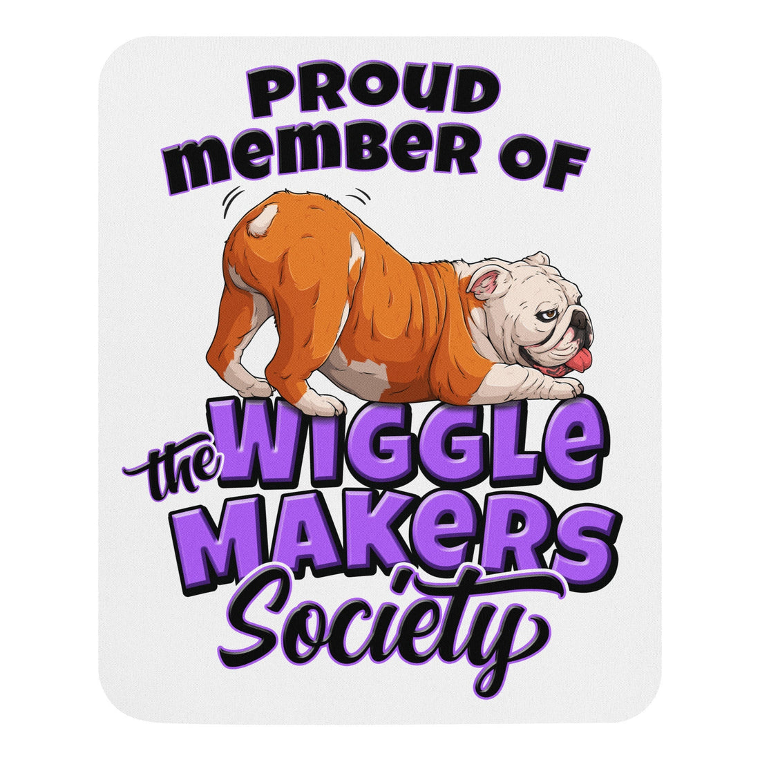 Wiggle Makers Society Mouse Pad