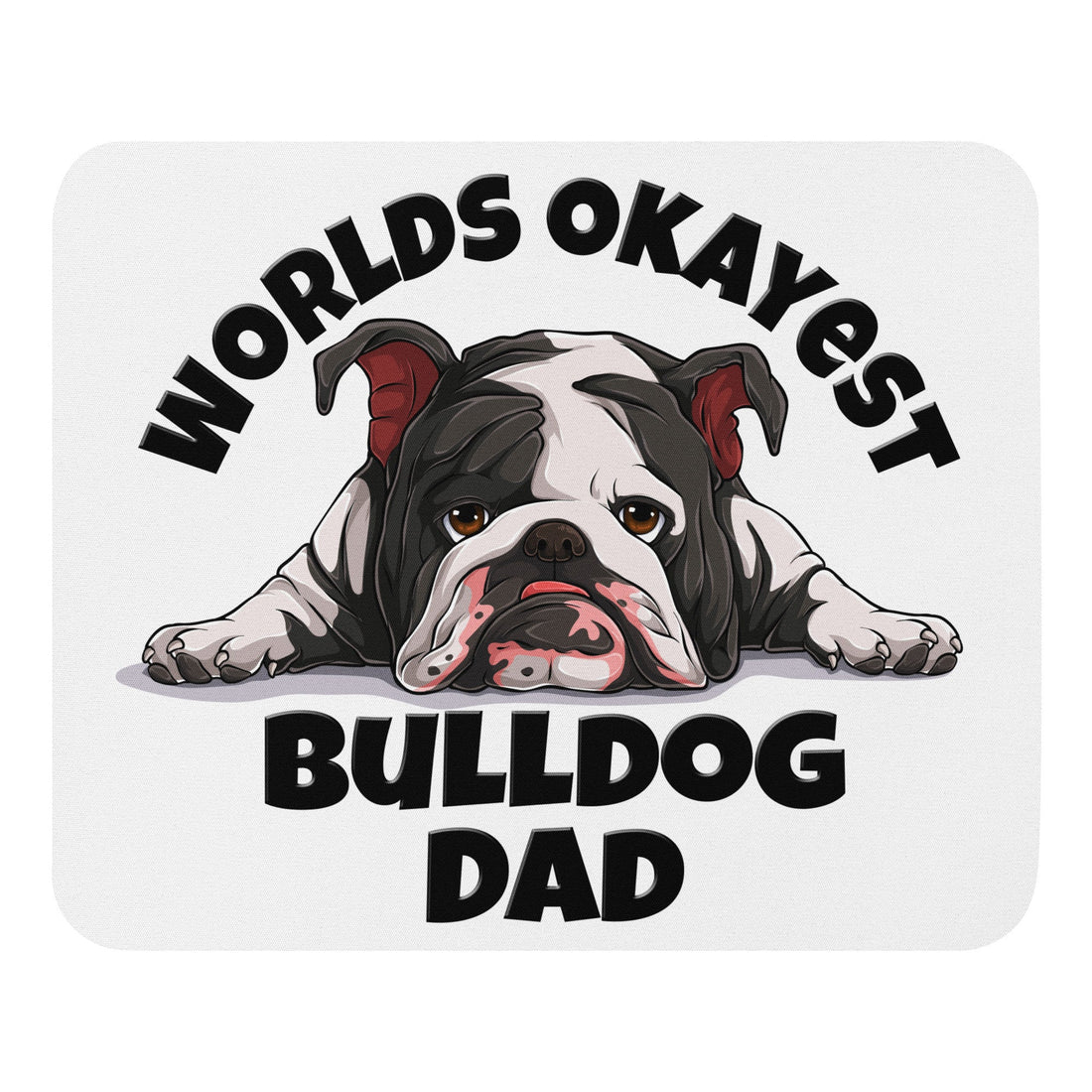"Worlds Okayest Bulldog Dad" Mouse Pad | B&W Colored