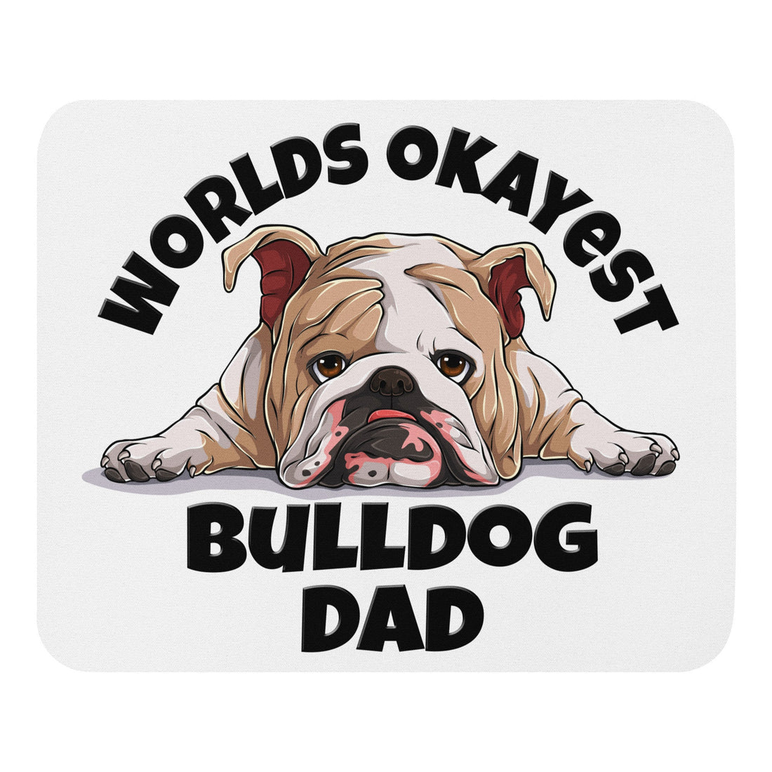 "Worlds Okayest Bulldog Dad" Mouse Pad | Fawn & White Colored