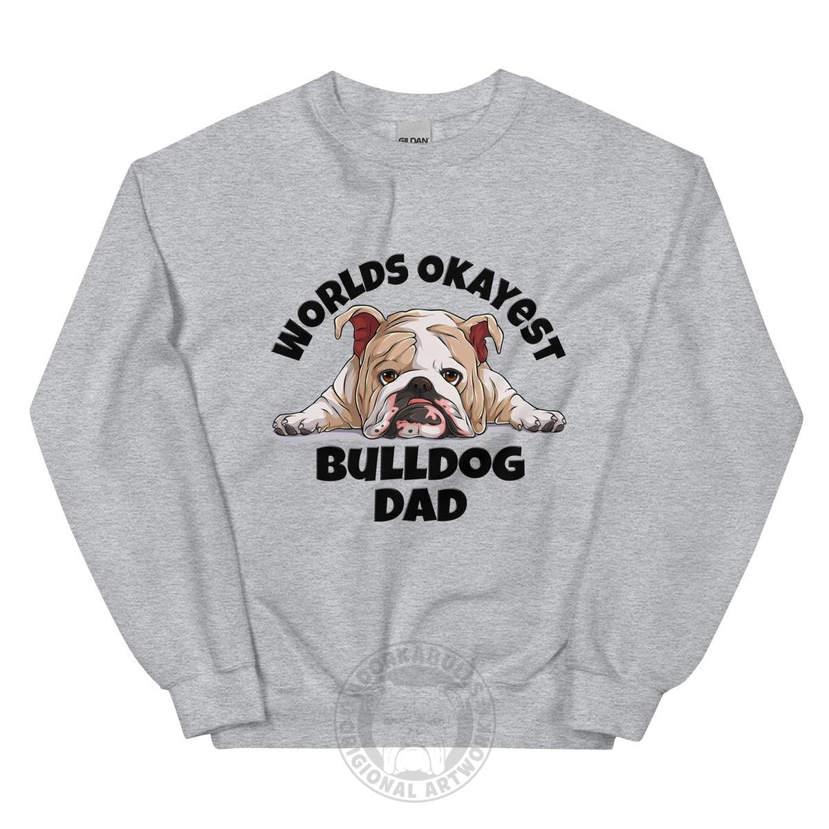 "World’s Okayest Bulldog Dad" Sweatshirt | Fawn &amp; White Colored