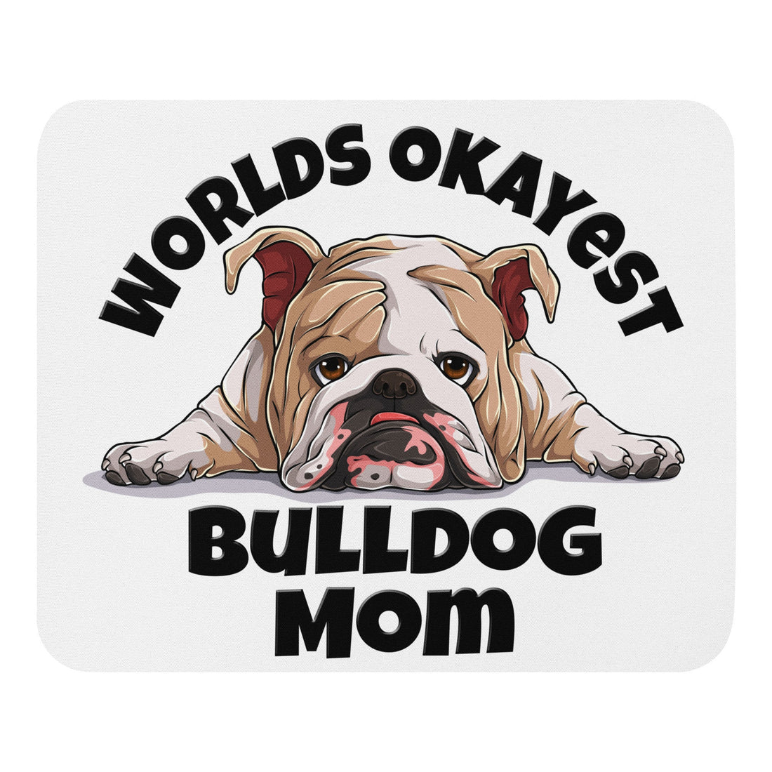 "Worlds Okayest Bulldog Mom" Mouse Pad | Fawn & White Colored