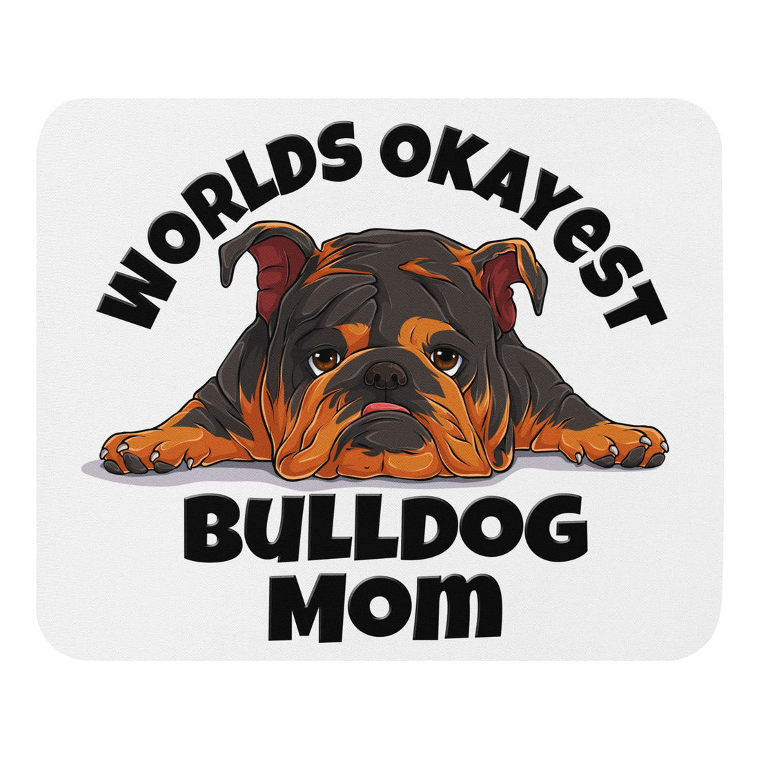 "Worlds Okayest Bulldog Mom" Mouse Pad | Tri Colored