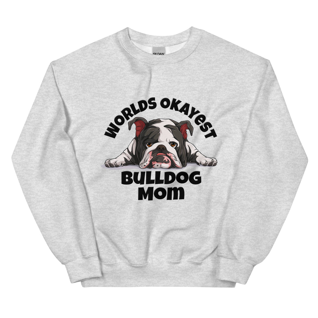 "World’s Okayest Bulldog Mom" Sweatshirt | Black &amp; White Colored