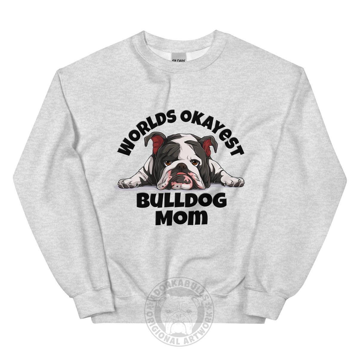 "World’s Okayest Bulldog Mom" Sweatshirt | Black &amp; White Colored