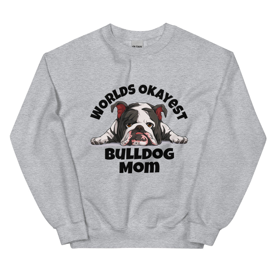 "World’s Okayest Bulldog Mom" Sweatshirt | Black &amp; White Colored