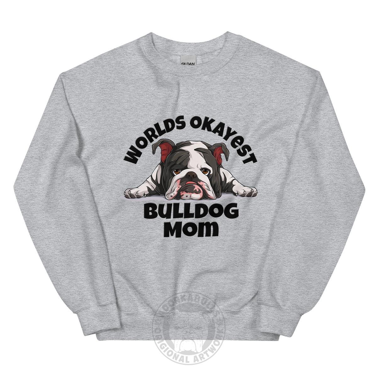 "World’s Okayest Bulldog Mom" Sweatshirt | Black &amp; White Colored