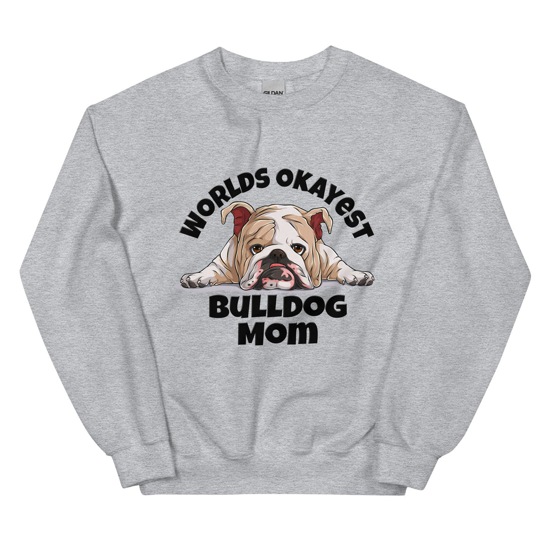 "World’s Okayest Bulldog Mom" Sweatshirt | Fawn &amp; White Colored