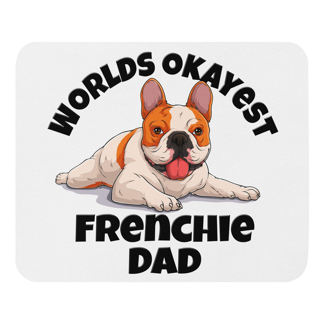 "Worlds Okayest Frenchie Dad" Mouse Pad | Red & White Colored