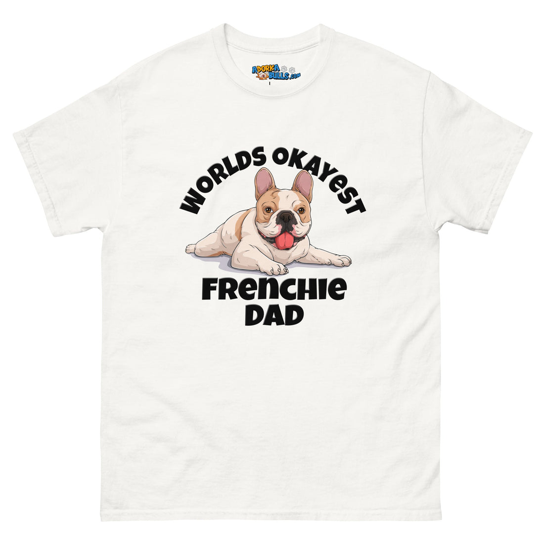 "Worlds Okayest Frenchie Dad" Relaxed T - Shirt | Fawn & White Colored