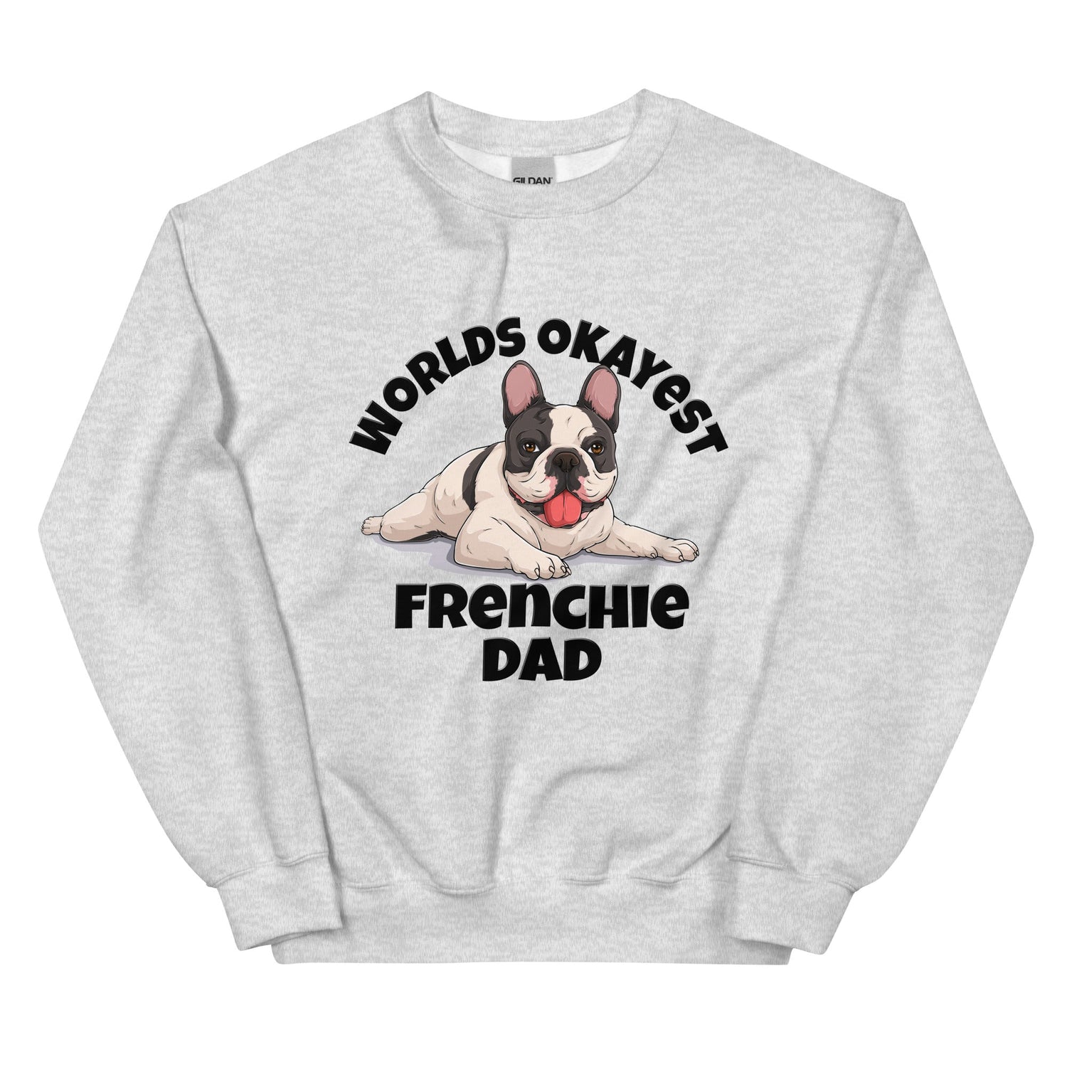 "World’s Okayest Frenchie Dad" Sweatshirt | B&amp;W Colored
