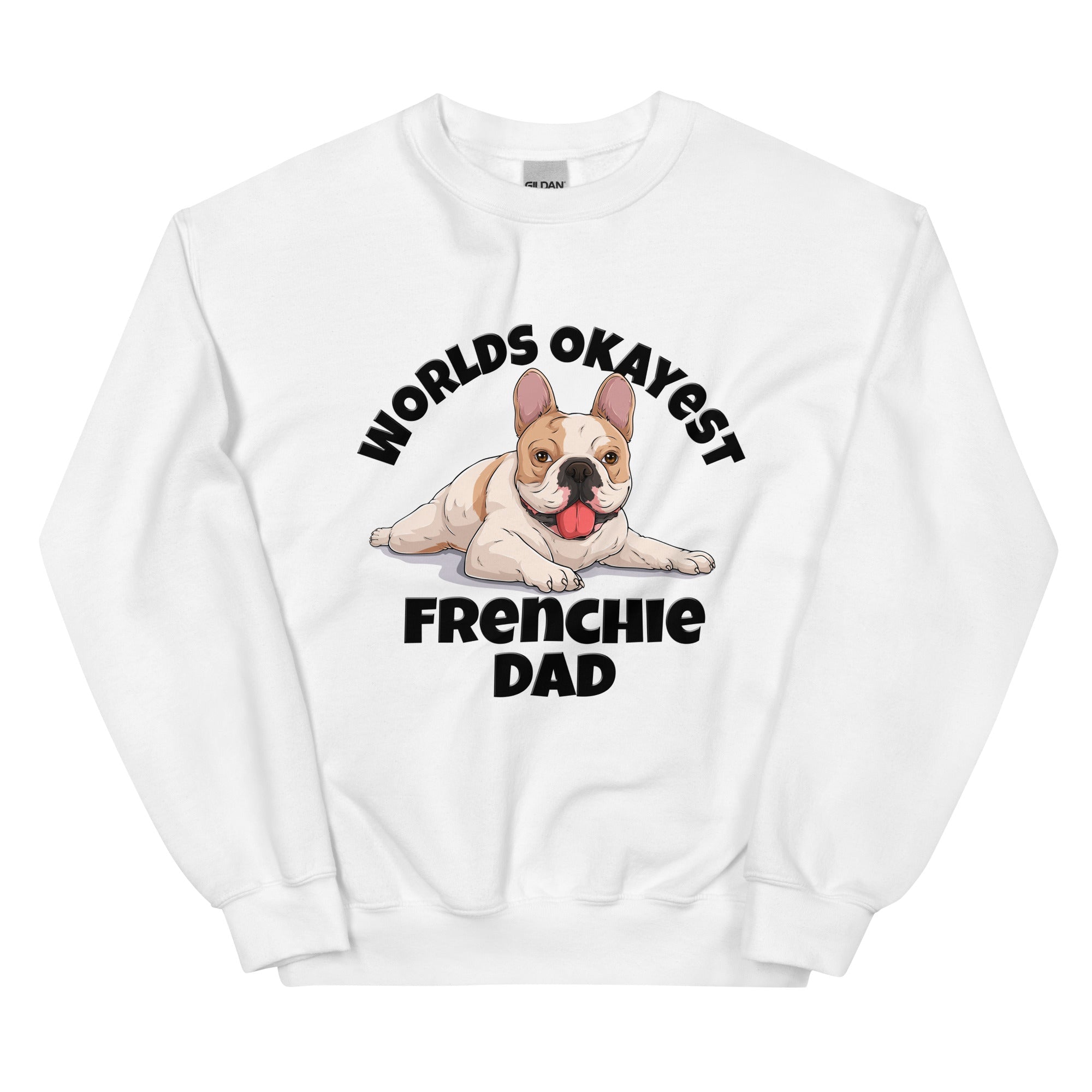 "World’s Okayest Frenchie Dad" Sweatshirt | Fawn &amp; White Colored