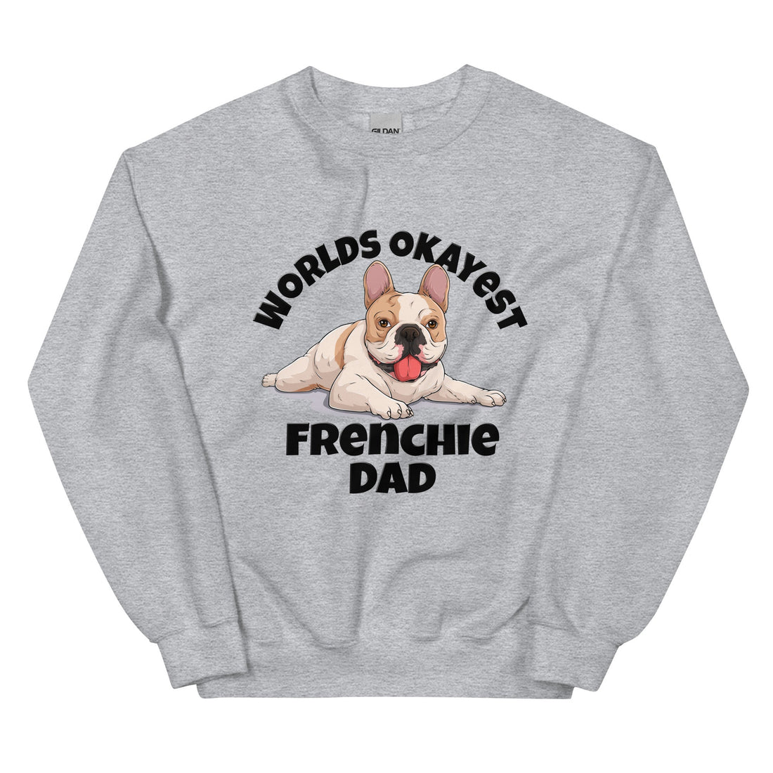 "World’s Okayest Frenchie Dad" Sweatshirt | Fawn &amp; White Colored