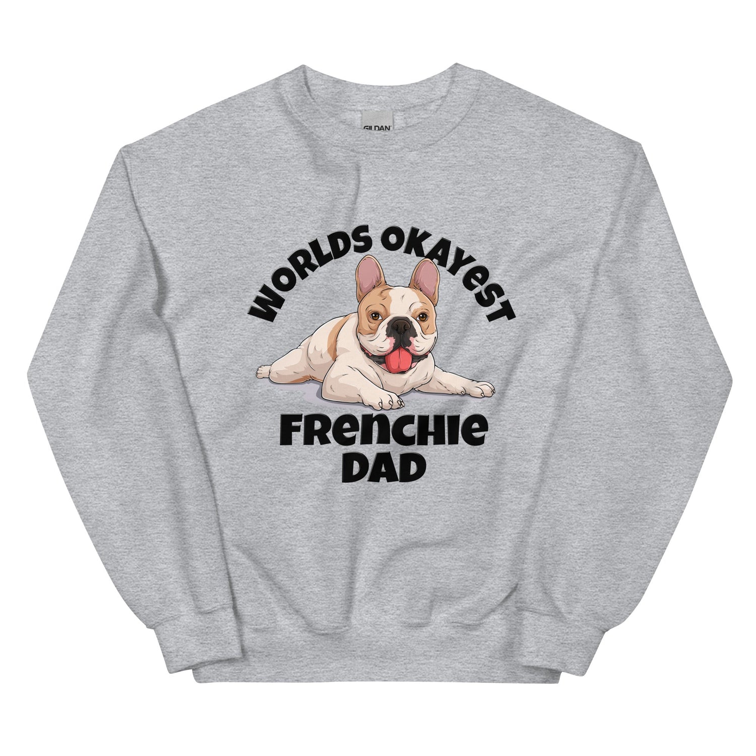 "World’s Okayest Frenchie Dad" Sweatshirt | Fawn &amp; White Colored